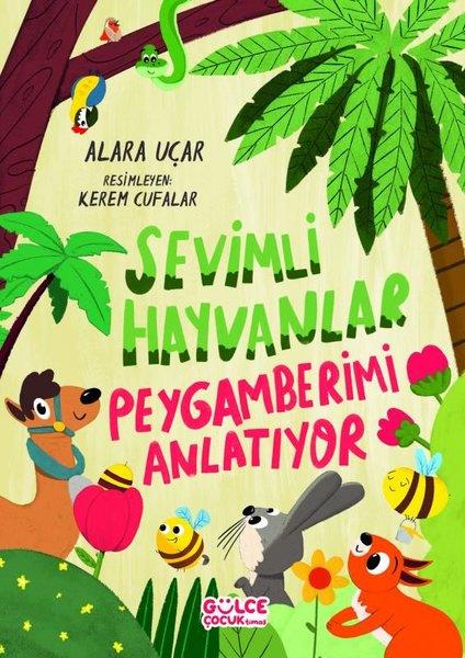 Alara UçarIslami Çocuk KitaplariSevimli Hayvanlar - Peygamberimi Anlatıyor