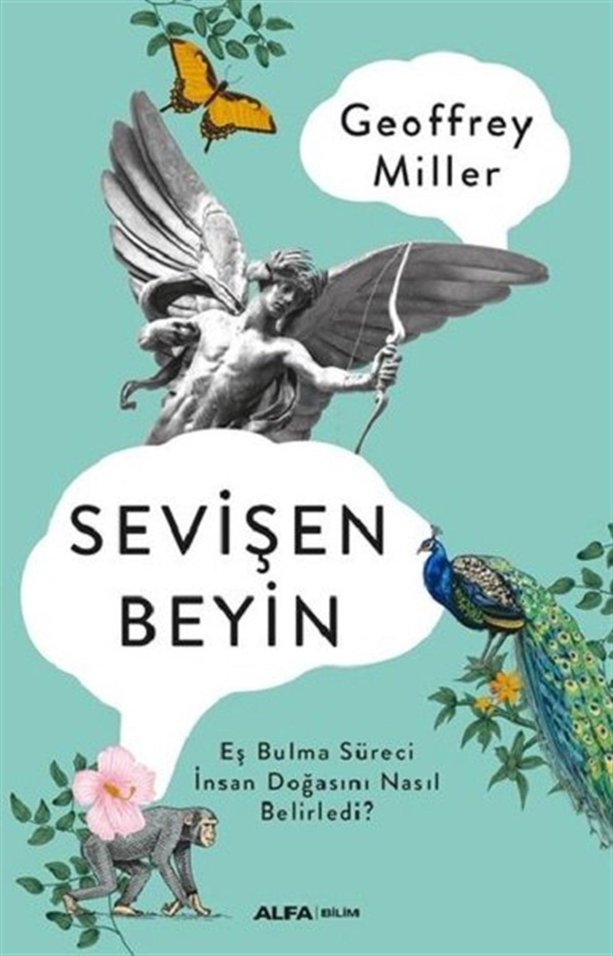 Geoffrey MillerPopüler Bilim KitaplarıSevişen Beyin: Eş Bulma Süreci İnsan Doğasını Nasıl Belirledi?