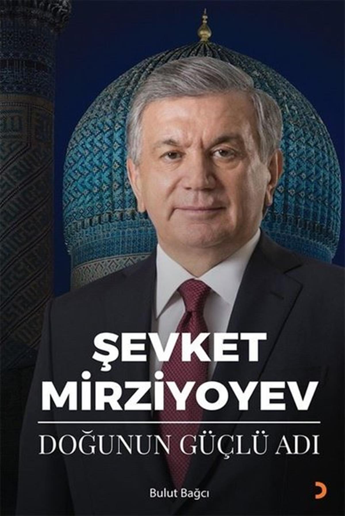 Bulut BağcıHistorische Biographie und AutobiographieŞevket Mirziyoyev - Doğunun Güçlü Adı