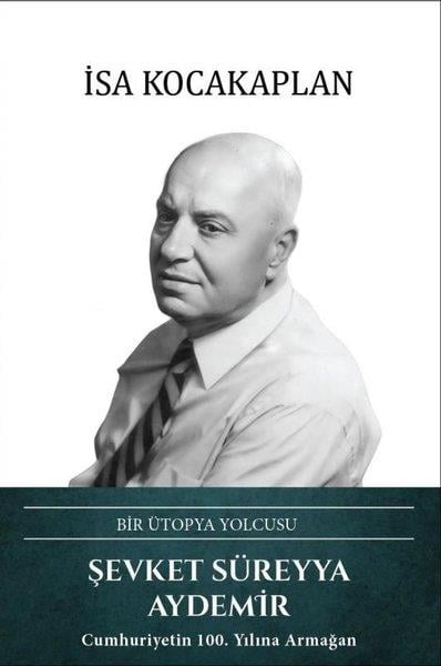 İsa KocakaplanTarihi Biyografi ve Otobiyografi KitaplarıŞevket Süreyya Aydemir: Bir Ütopya Yolcusu