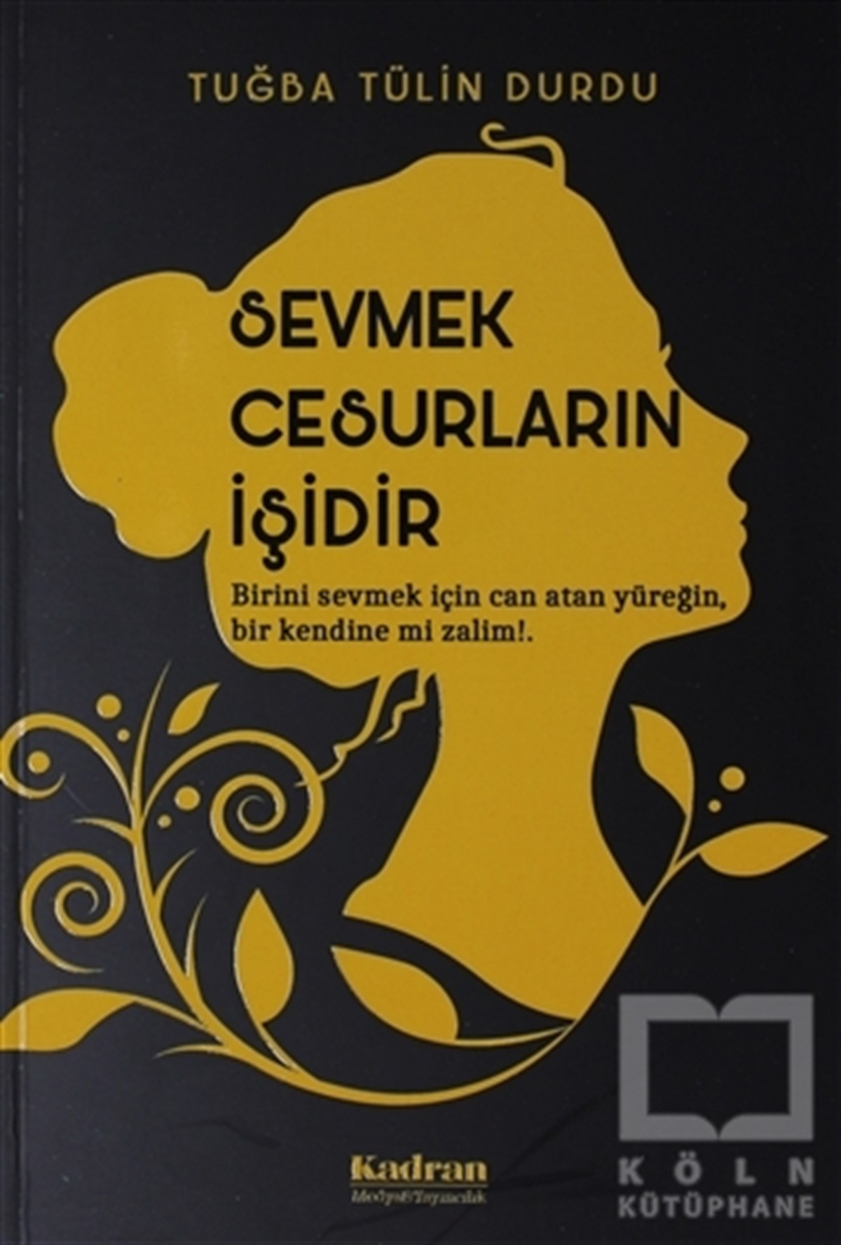 Tuğba Tülin DurduTürkçe RomanlarSevmek Cesurların İşidir