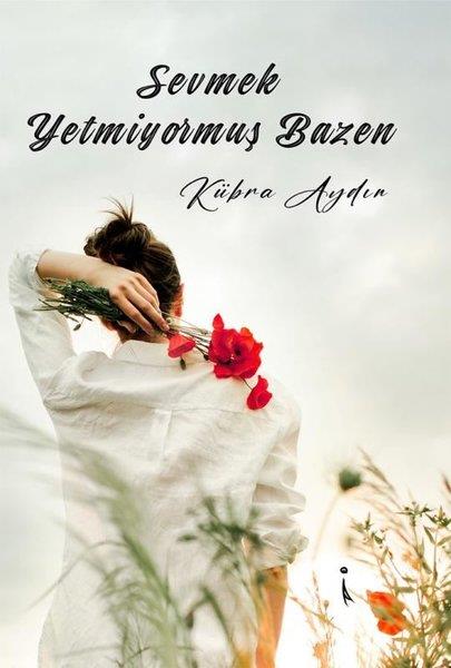 Kübra AydınDeneme KitaplarıSevmek Yetmiyormuş Bazen