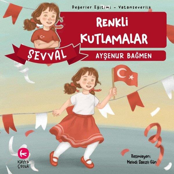 Ayşenur BağmenEgitim Etkinlik KitaplariŞevval - Renkli Kutlamalar - Değerler Eğitimi - Vatanseverlik