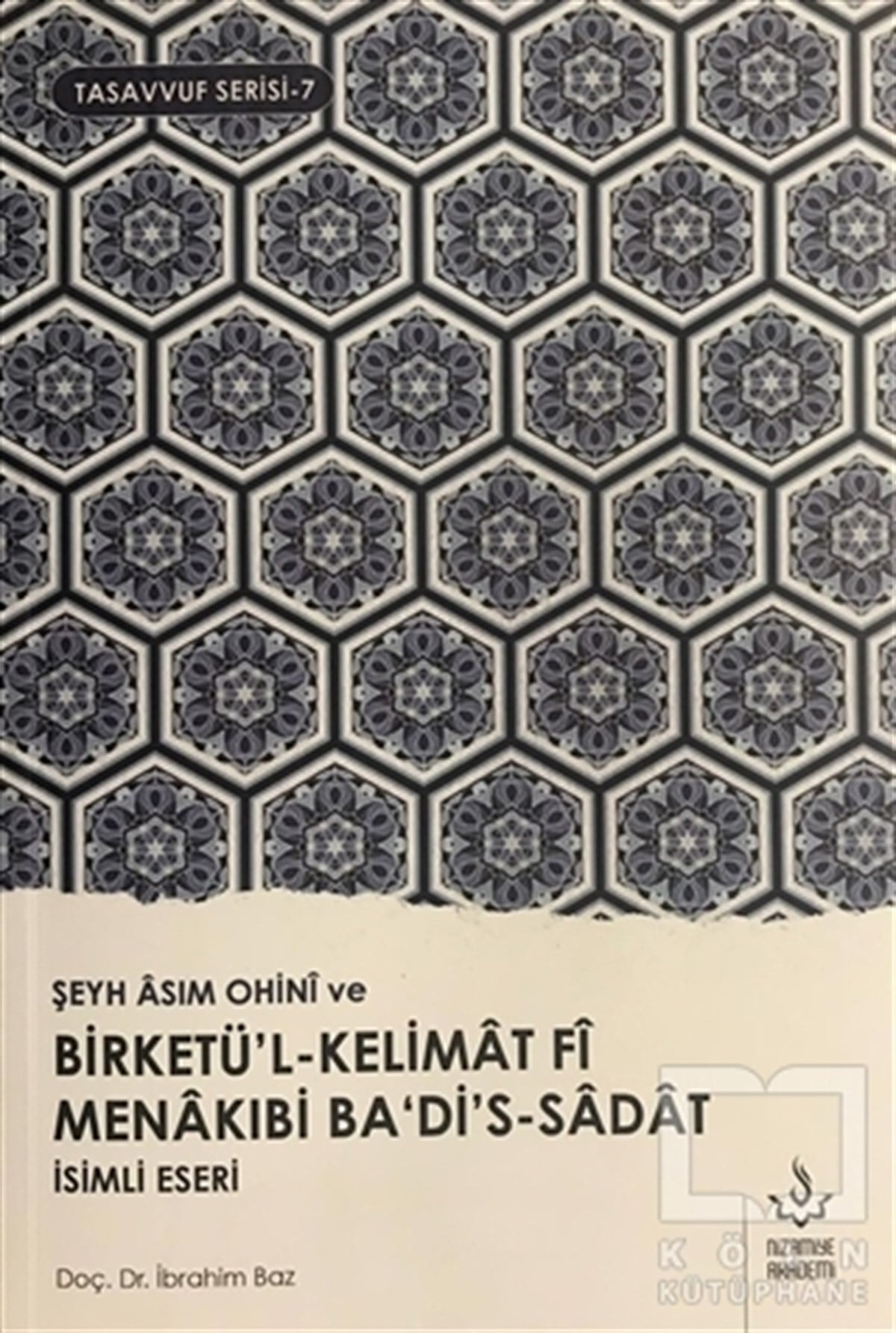 İbrahim BazTasavvuf - Mezhepler - TarikatlarŞeyh Asım Ohini ve Birketü'l-Kelimat Fi Manakıbi Ba'di's-Sadat İsimli Eseri