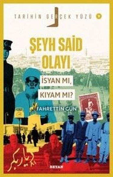 Fahrettin Güntürkische GeschichtsstudienŞeyh Said Olayı - İsyan mı Kıyam mı? Tarihin Gerçek Yüzü 9