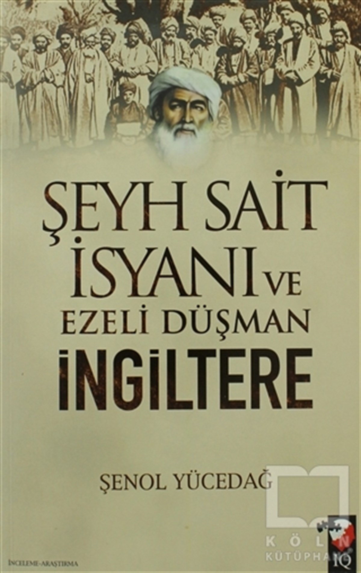 Şenol YücedağDiğerŞeyh Sait İsyanı Ve Ezeli Düşman İngiltere