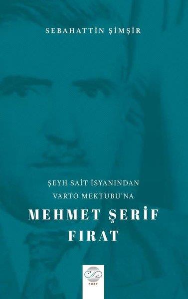 Sebahattin ŞimşirEtnolojiŞeyh Sait İsyanı'ndan Varto Mektubu'na Mehmet Şerif Fırat