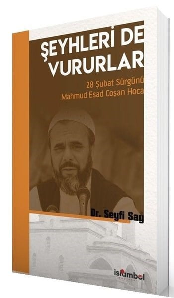 Seyfi SayTürkische Politik & PolitikbücherŞeyhleri de Vururlar - 28 Şubat Sürgünü Mahmud Esad Coşan Hoca