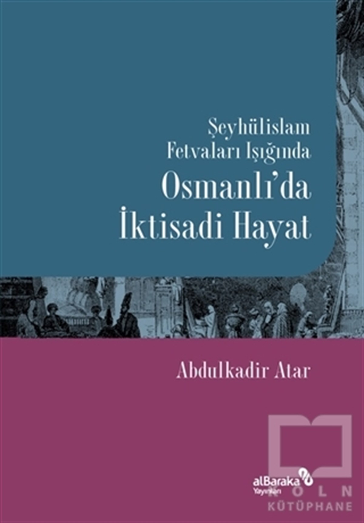 Şeyhülislam Fetvaları Işığında Osmanlı’da İktisadi Hayat