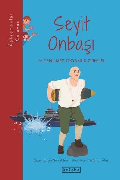 Büşra Şen AltunÇocuk Gençlik RomanlarıSeyit Onbaşı ve Yenilmez Okyanus Zırhlısı - Kahramanlar Karavanı