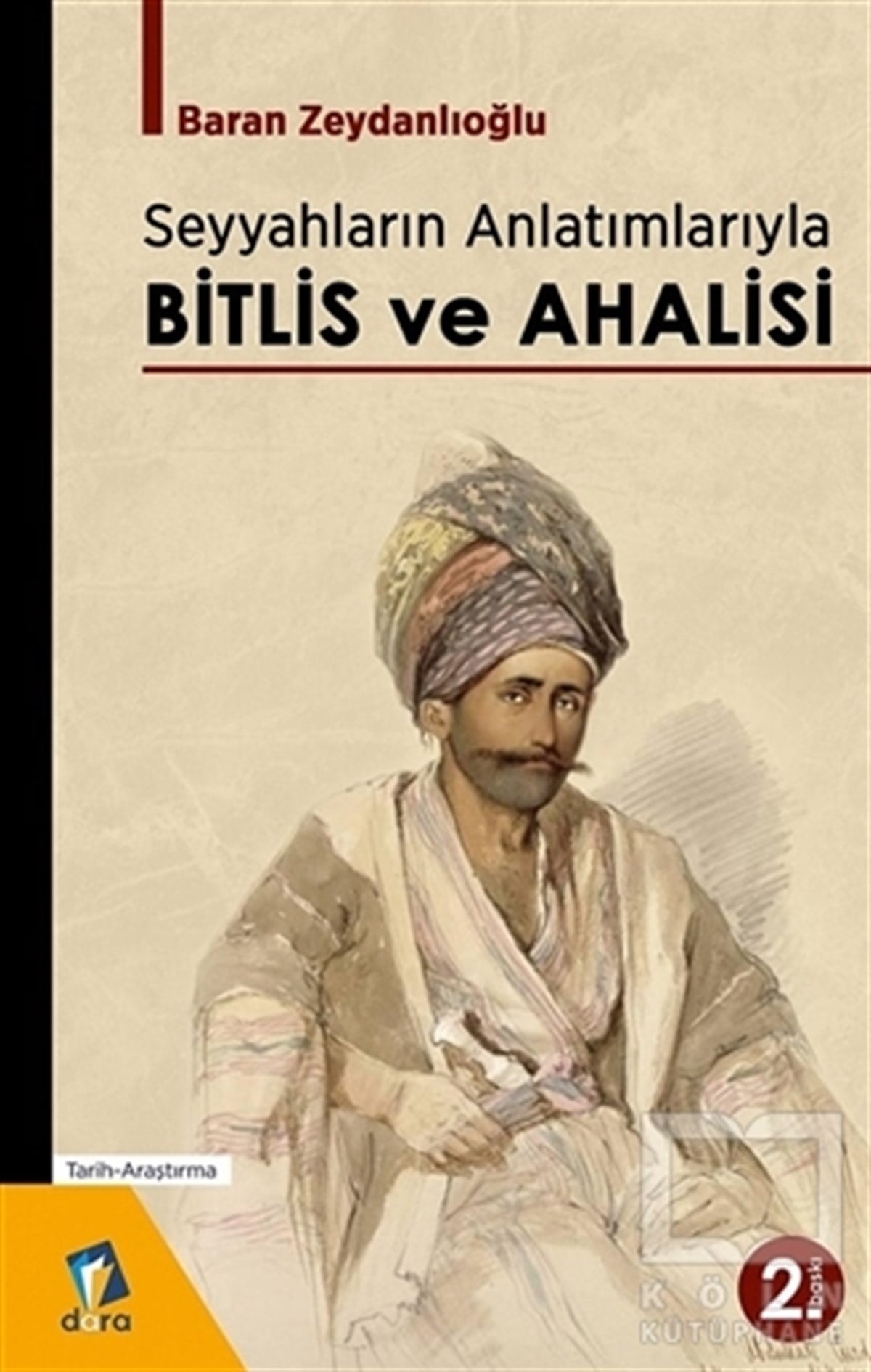 Baran ZeydanlıoğluAraştırma - İncelemeSeyyahların Anlatımlarıyla Bitlis ve Ahalisi