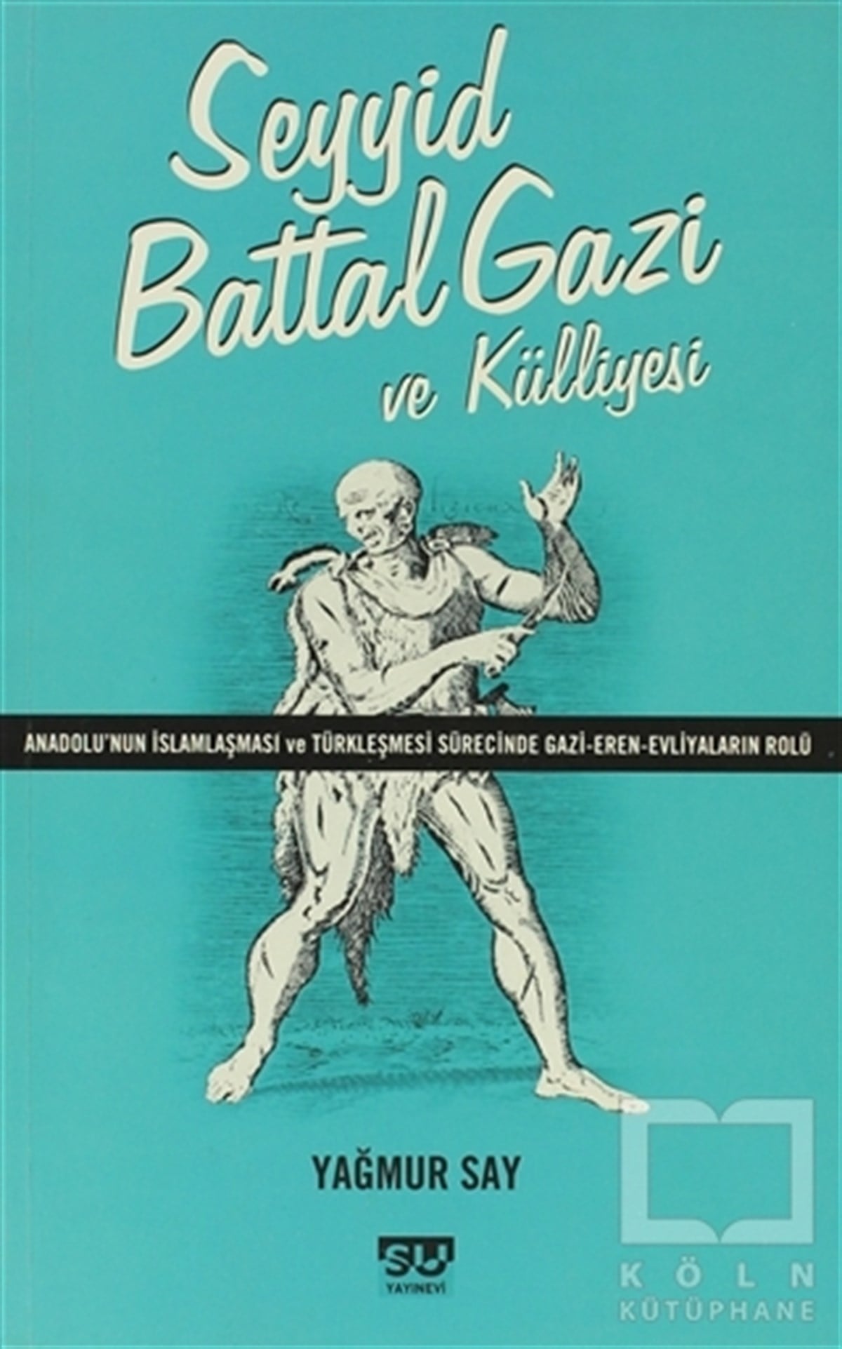 Yağmur SayAraştırma - İncelemeSeyyid Battal Gazi ve Külliyesi