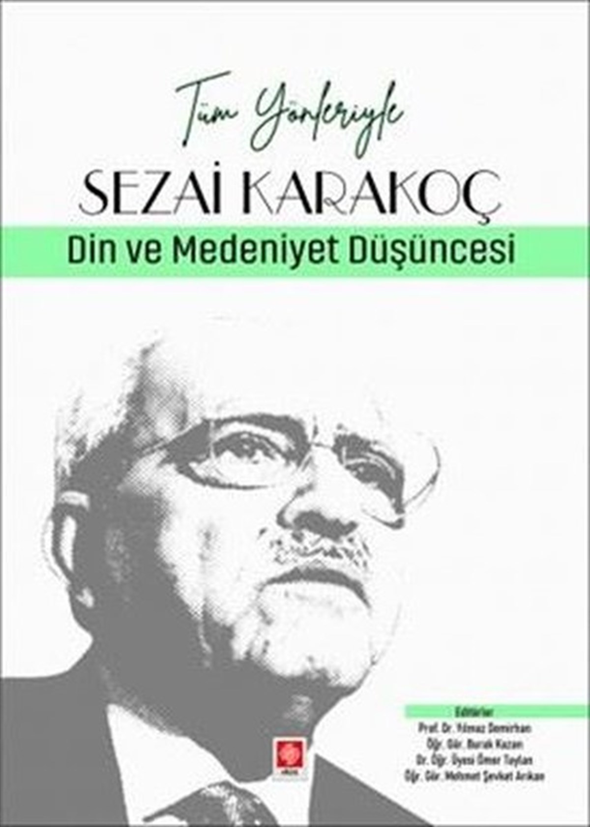 Yılmaz DemirhanDinSezai Karakoç: Din ve Medeniyet Düşüncesi - Tüm Yönleriyle
