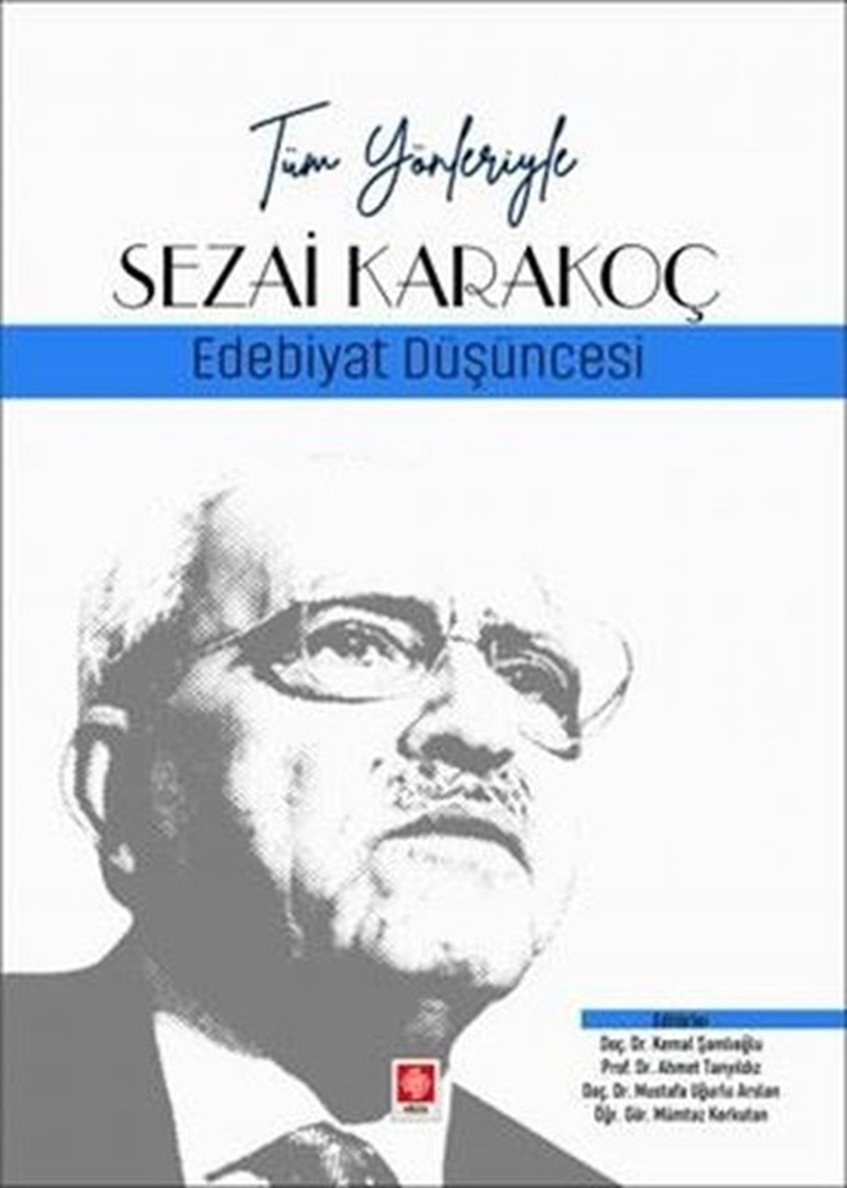 Kemal ŞamlıoğluKritik & Theorie & AnalyseSezai Karakoç: Edebiyat Düşüncesi - Tüm Yönleriyle