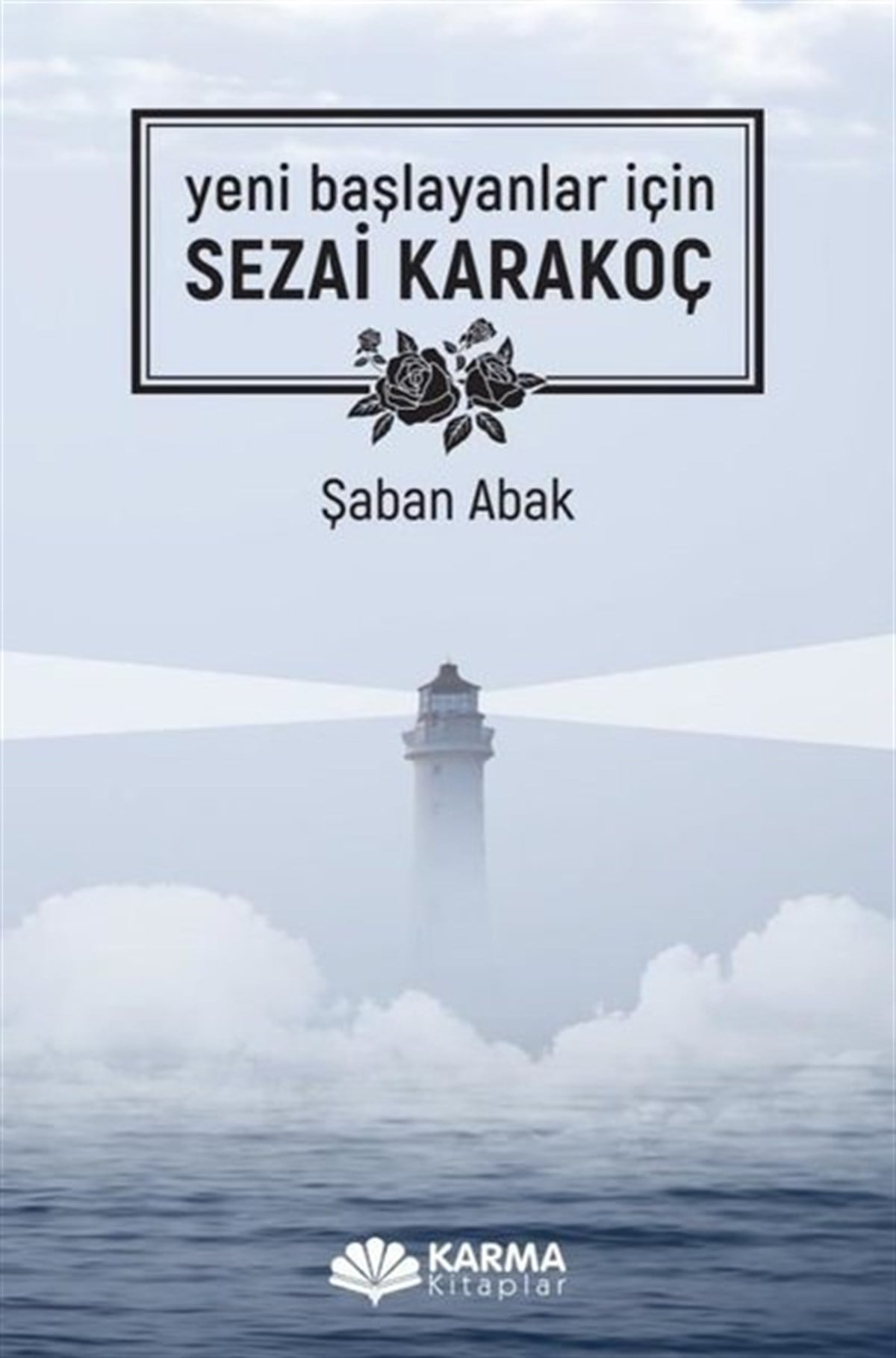 Şaban AbakDeneme KitaplarıSezai Karakoç - Yeni Başlayanlar için
