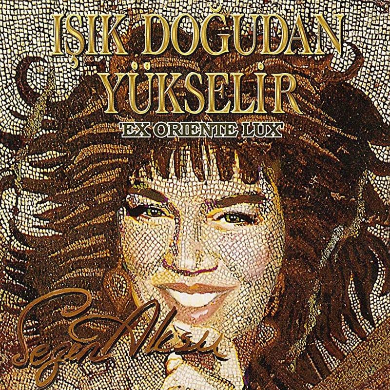 Sezen Aksu - Işık Doğudan Yükselir