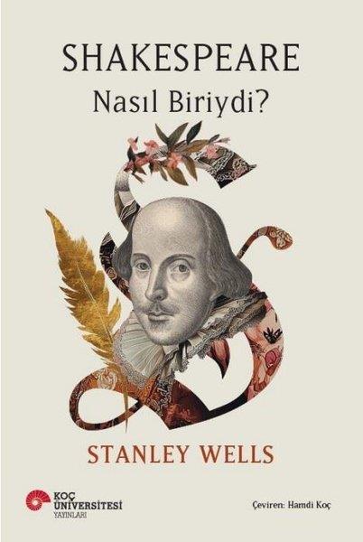 Stanley WellsEleştiri & Kuram & İnceleme KitaplarıShakespeare Nasıl Biriydi?