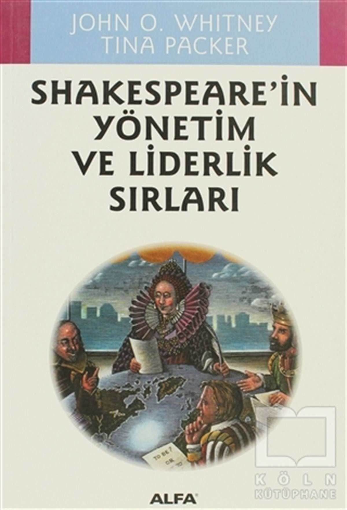John O. Whitneyİş DünyasıShakespeare’in Yönetim ve Liderlik Sırları
