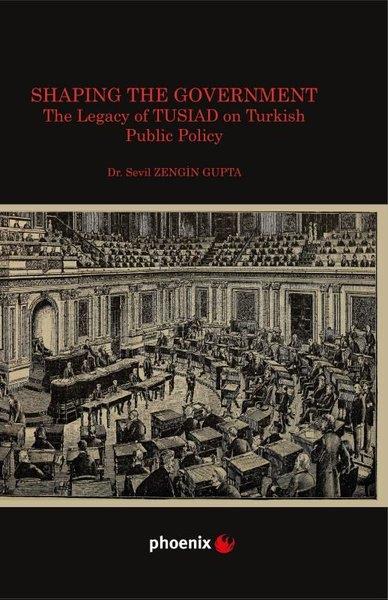 Sevil Zengin GuptaPolitics and Current AffairsShaping the Government - The Legacy of TUSIAD on Turkish Public Policy