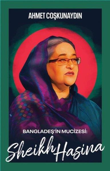 Ahmet CoşkunaydınTarihi Biyografi ve Otobiyografi KitaplarıSheikh Hasina - Bangladeş'in Mucizesi