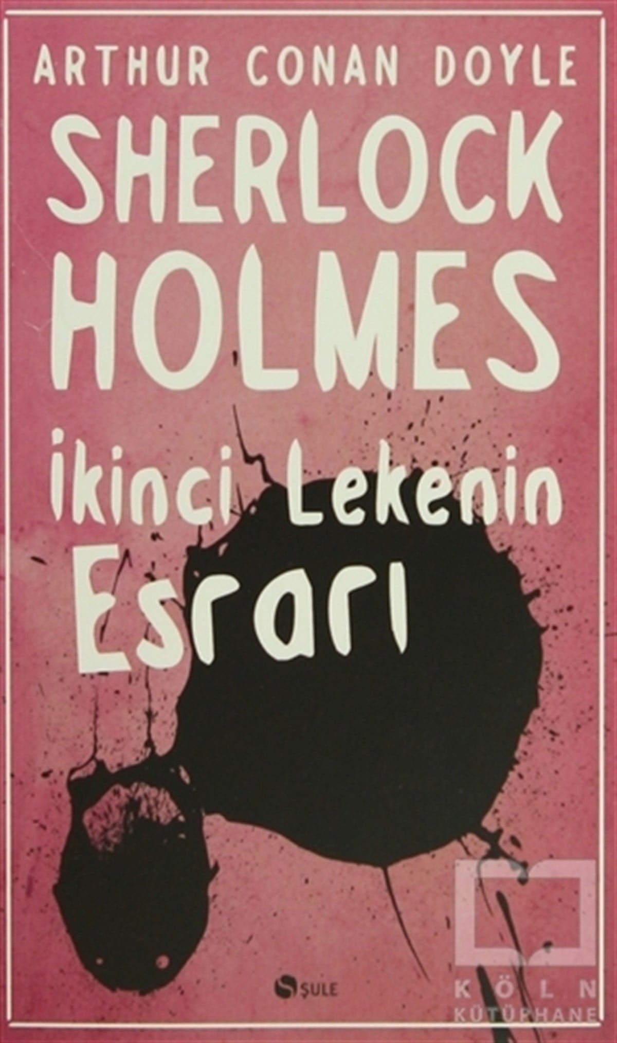 Sir Arthur Conan DoylePolisiyeSherlock Holmes - İkinci Lekenin Esrarı