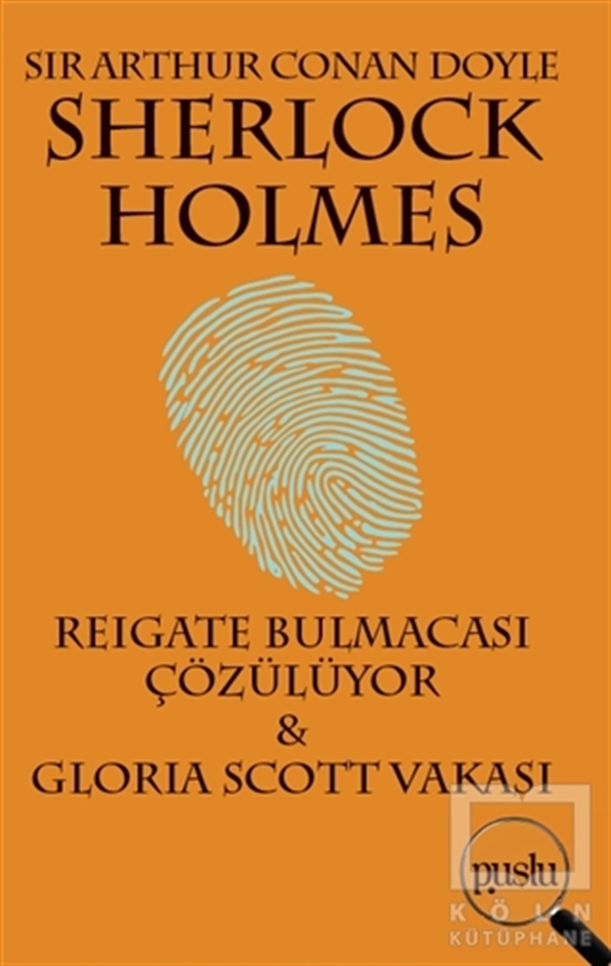 Sir Arthur Conan DoyleHikaye (Öykü) KitaplarıSherlock Holmes - Reigate Bulmacası Çözülüyor / Gloria Scott Vakası
