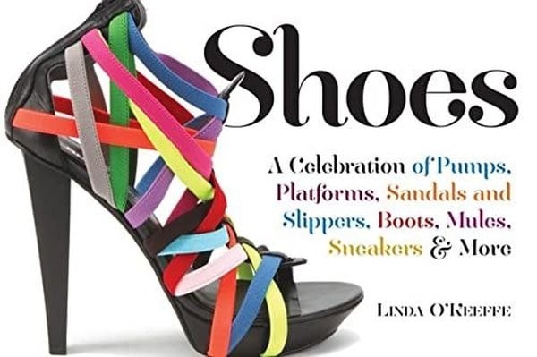 Linda O'KeeffeFashionShoes: A Celebration of Pumps Sandals Slippers & More