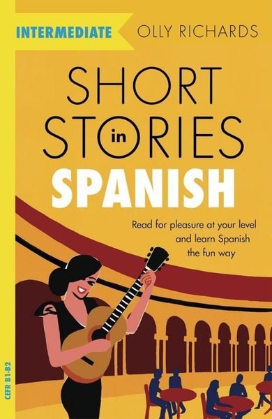 Olly RichardsIngilizce Ögretici Kitaplar Ve Egitim SetleriShort Stories in Spanish for Intermediate Learners
