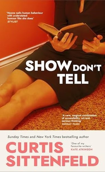 Curtis SittenfeldLiteratureShow Don't Tell