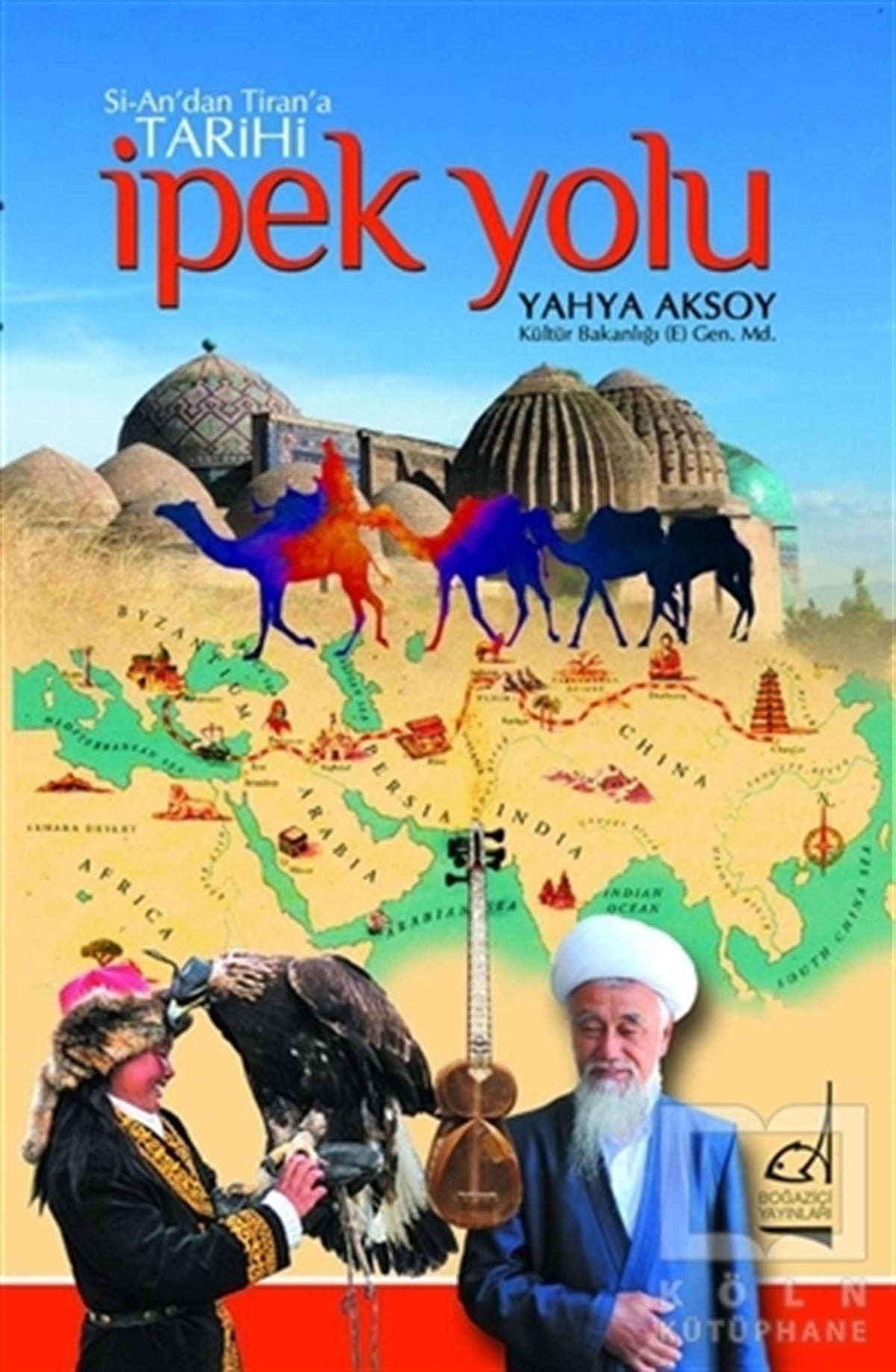 Yahya AksoyDiğerSi-An’dan Tiran’a Tarihi İpek Yolu