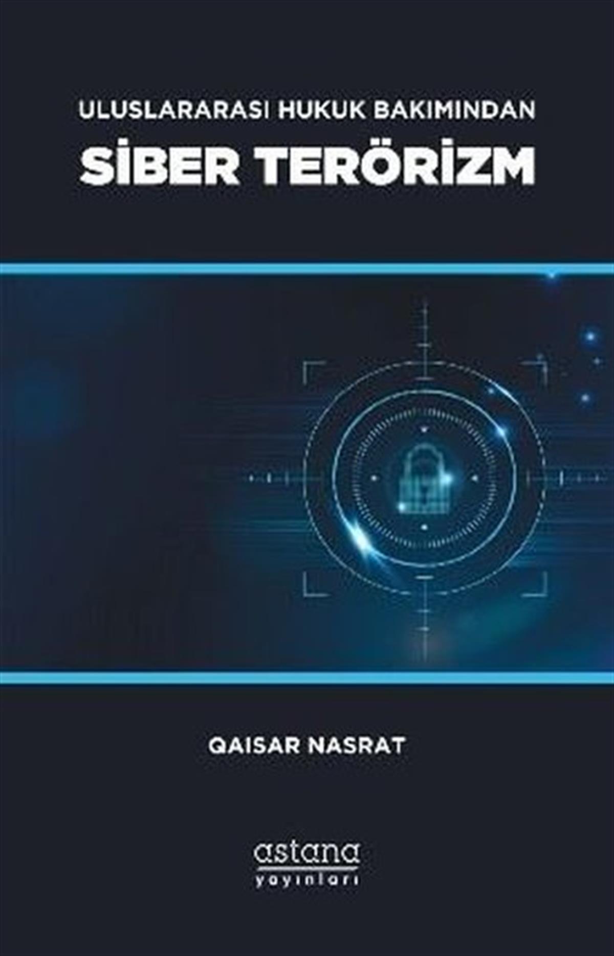 Köln KütüphaneDünya Siyaseti ve PolitikasıSiber Terörizm - Uluslararası Hukuk Bakımından
