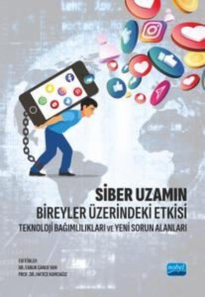 KolektifBilgisayar KitaplarıSiber Uzamın Bireyler Üzerindeki Etkisi - Teknoloji Bağımlılıkları ve Yeni Sorun Alanları