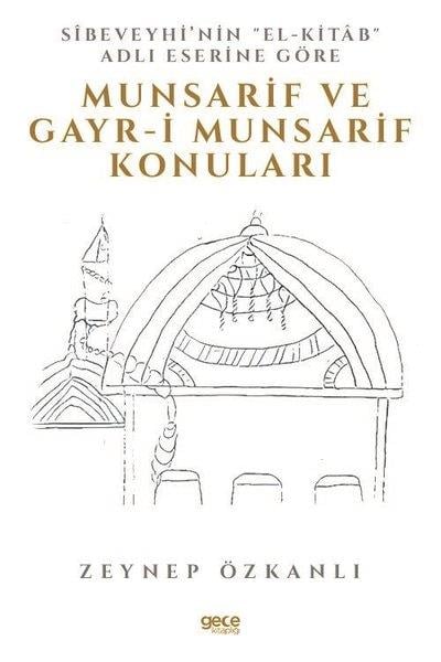Zeynep ÖzkanlıTürkische WissenschaftsbücherSibeveyhinin El-Kitab Adlı Eserine Göre Munsarif ve Gayr-i Munsarif Konulari