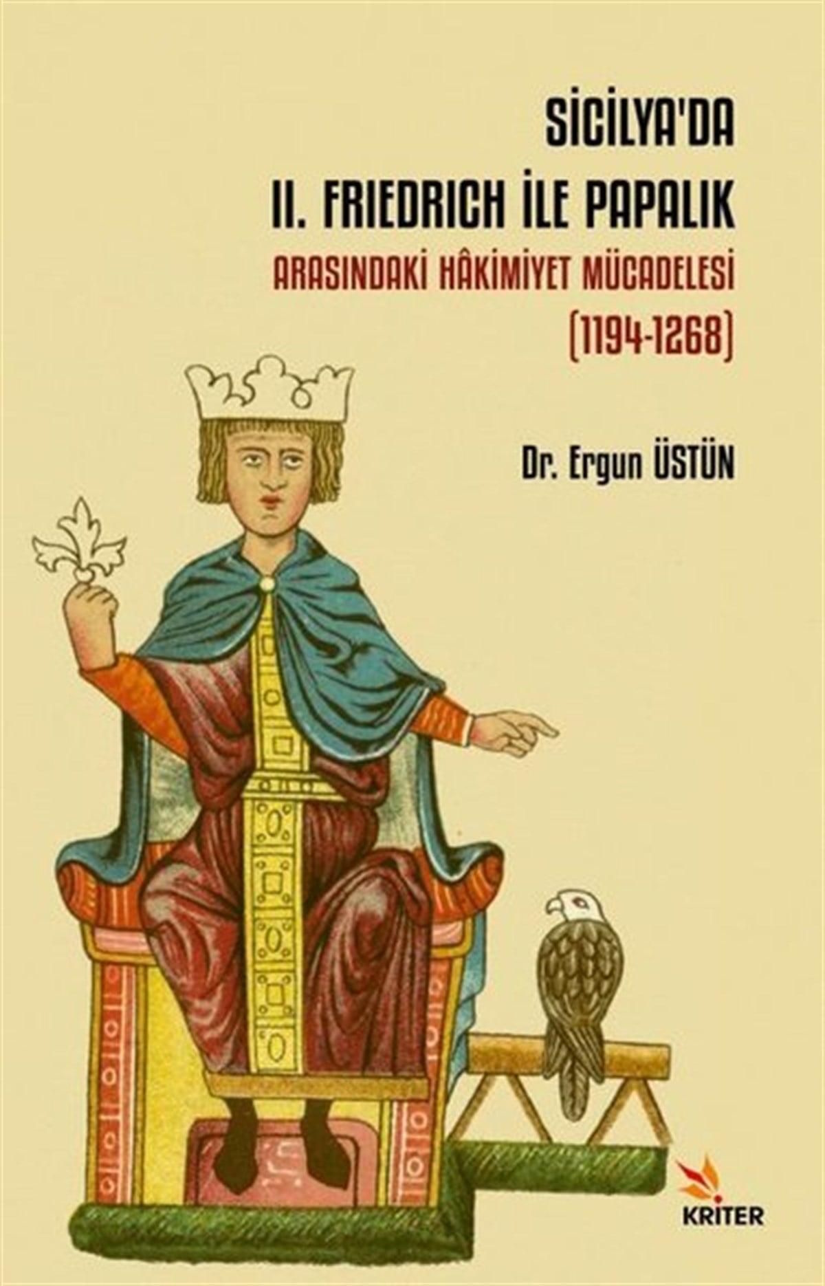 Ergun ÜstünDünya TarihiSicilya'da 2. Friedrich ile Papalık Arasındaki Hakimiyet Mücadelesi 1194 - 1268