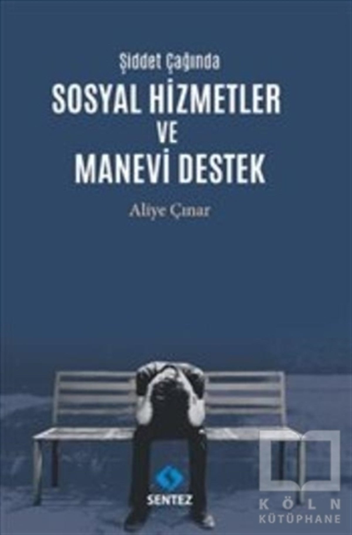 Aliye ÇınarBaşvuru KitaplarıŞiddet Çağında Sosyal Hizmetler ve Manevi Destek