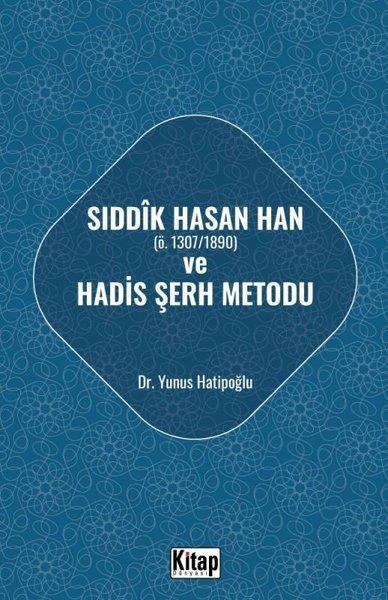 Yunus Hatipoğluİslami KitaplarSıddık Hasan Han Ö - 1307 - 1890 Hadis ve Şerh Metodu