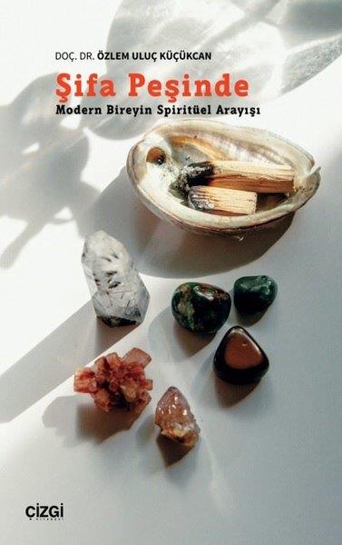 Özlem Uluç KüçükcanSosyoloji KitaplarıŞifa Peşinde (Modern Bireyin Spiritüel Arayışı)