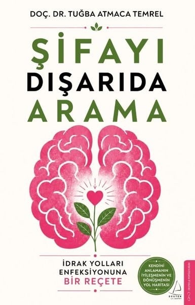 Tuğba Atmaca TemrelPopüler Bilim KitaplarıŞifayı Dışarıda Arama - İdrak Yolları Enfeksiyonuna Bir Reçete