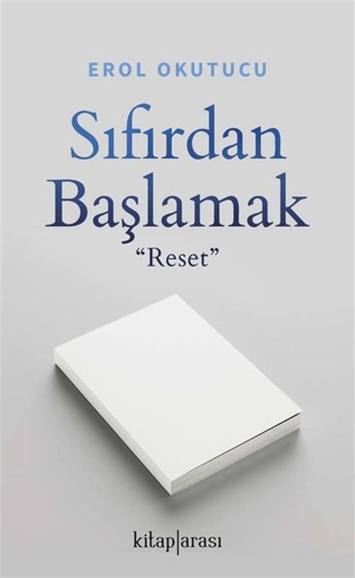 Erol OkutucuKişisel Gelişim KitaplarıSıfırdan Başlamak - Reset