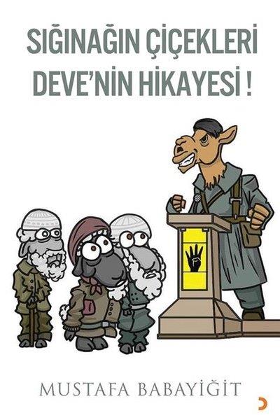 Mustafa BabayiğitDeneme KitaplarıSığınağın Çiçekleri Deve'nin Hikayesi!