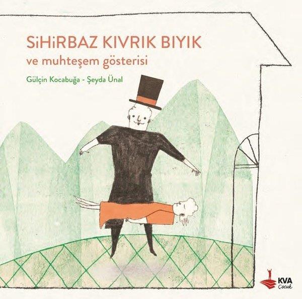 Gülçin KocabuğaEgitim Etkinlik KitaplariSihirbaz Kıvrık Bıyık ve Muhteşem Gösterisi