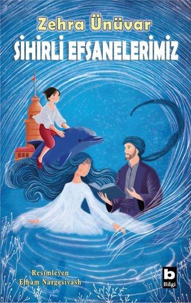 Zehra ÜnüvarÇocuk Gençlik RomanlarıSihirli Efsanelerimiz