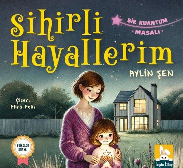 Aylin ŞenEgitim Etkinlik KitaplariSihirli Hayallerim - Bir Kuantum Masalı