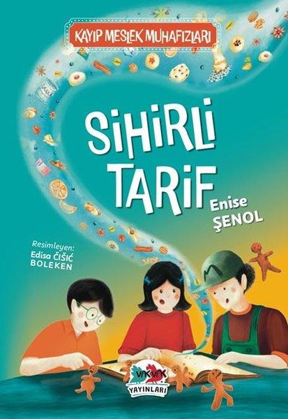 Enise ŞenolÇocuk Gençlik RomanlarıSihirli Tarif - Kayıp Meslek Muhafızları
