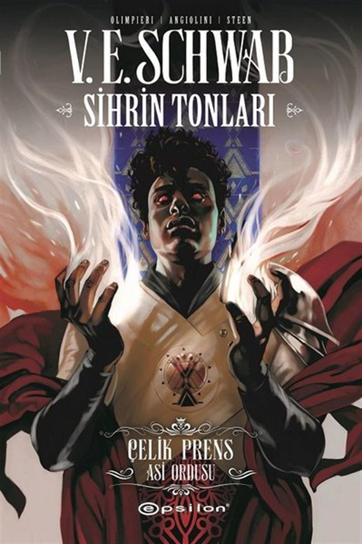 V. E. SchwabÇizgi RomanlarSihrin Tonları: Çelik Prens - Asi Ordusu