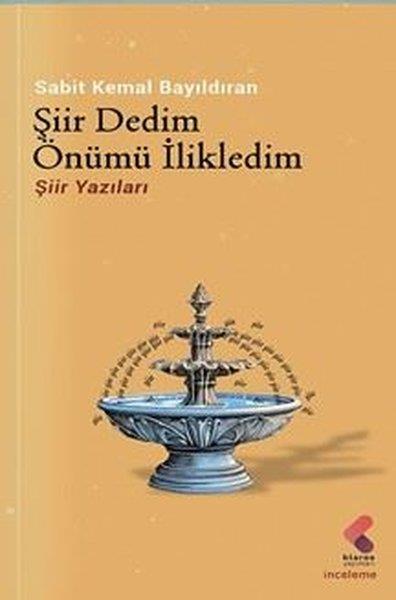 Sabit Kemal BayıldıranTürk ŞiiriŞiir Dedim Önümü İlikledim - Şiir Yazıları