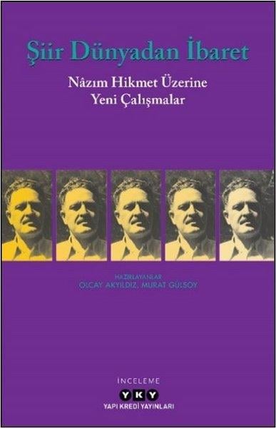 KolektifEleştiri & Kuram & İnceleme KitaplarıŞiir Dünyadan İbaret - Nazım Hikmet Üzerine Yeni Çalışmalar