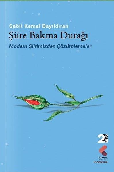 Sabit Kemal BayıldıranTürk ŞiiriŞiire Bakma Durağı - Modern Şiirimizden Çözümlemeler