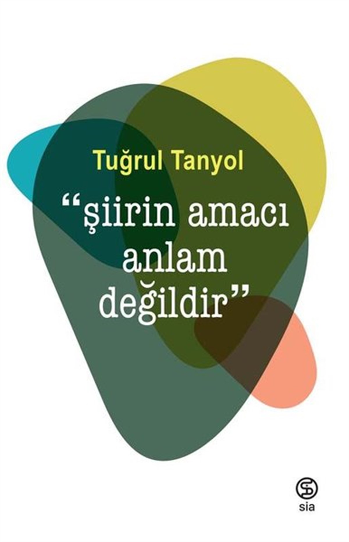 Tuğrul TanyolTürk ŞiiriŞiirin Amacı Anlam Değildir