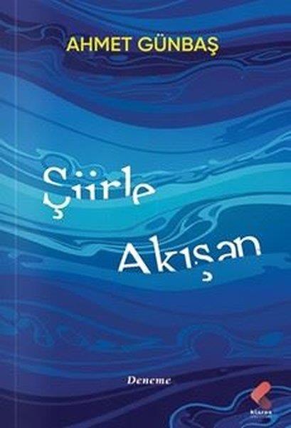 Ahmet GünbaşDeneme KitaplarıŞiirle Akışan